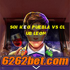 soi kèo puebla vs club leon