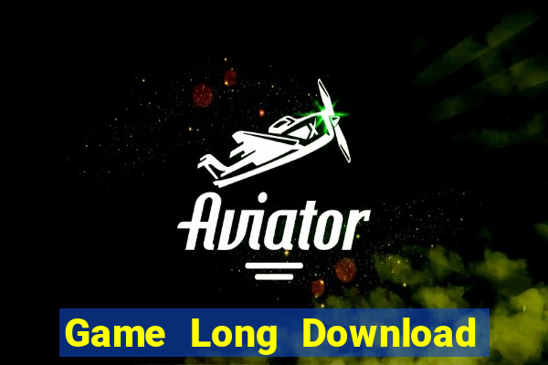 Game Long Download Game Đánh Bài