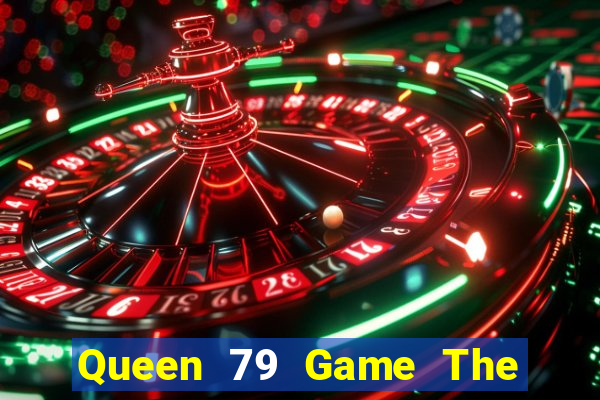 Queen 79 Game The Bài Mobile 2021