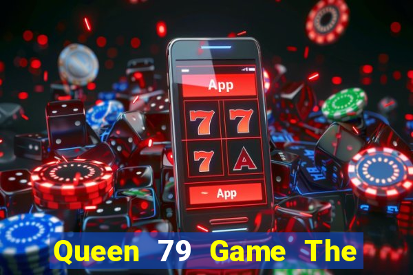 Queen 79 Game The Bài Mobile 2021