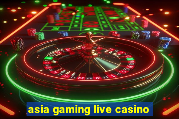 asia gaming live casino