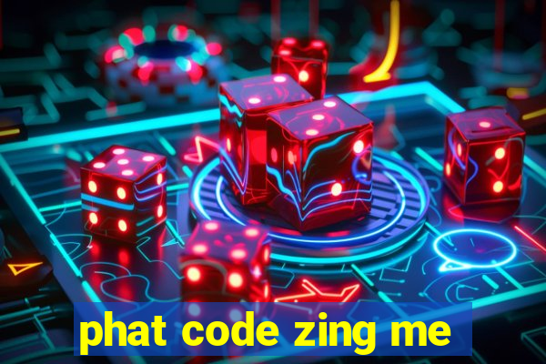 phat code zing me