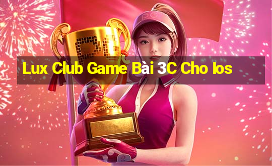 Lux Club Game Bài 3C Cho Ios