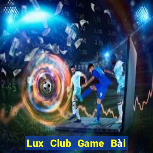 Lux Club Game Bài 3C Cho Ios