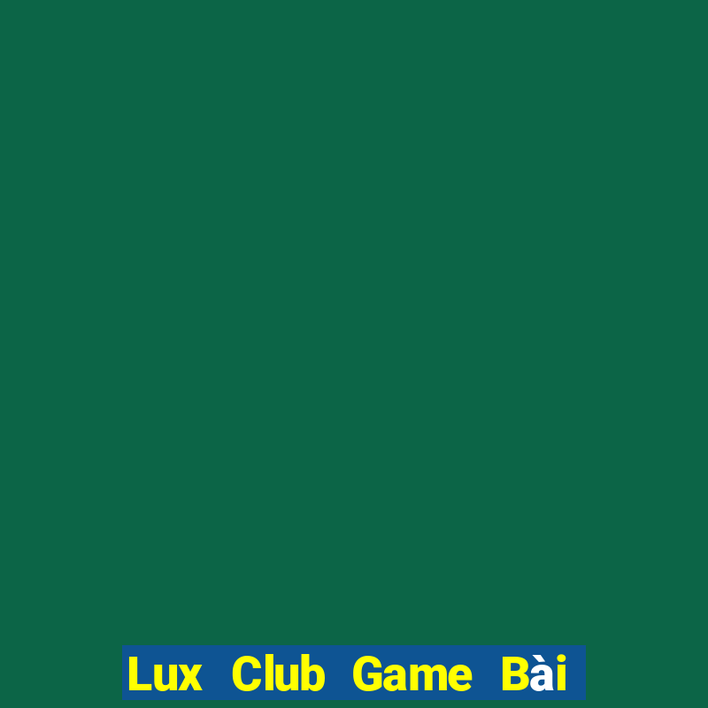 Lux Club Game Bài 3C Cho Ios