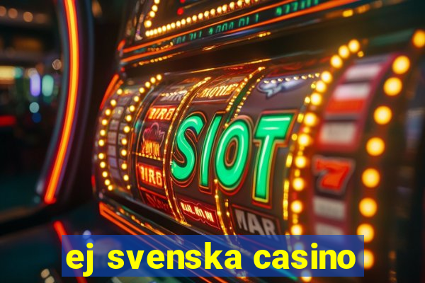 ej svenska casino