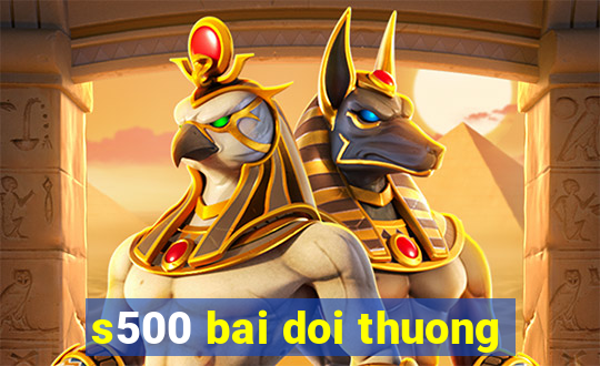 s500 bai doi thuong