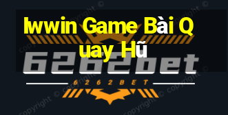 Iwwin Game Bài Quay Hũ