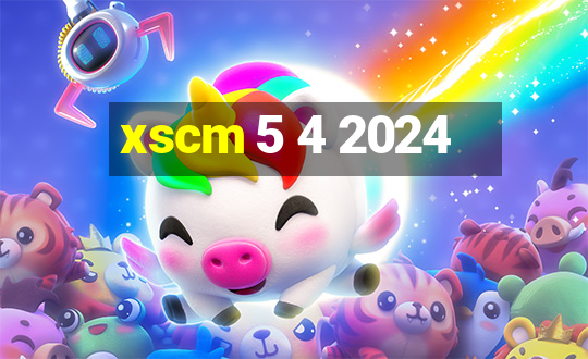 xscm 5 4 2024