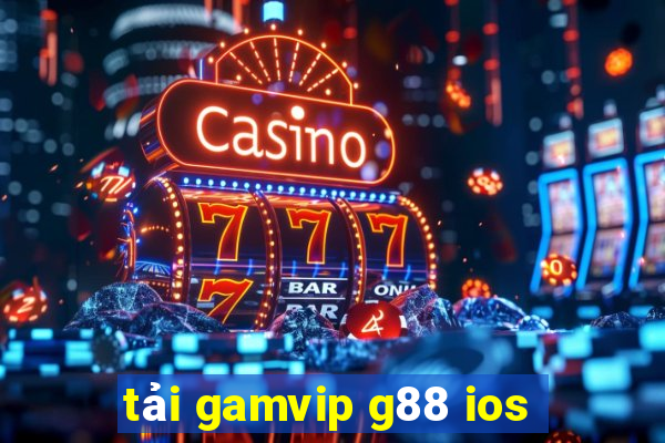 tải gamvip g88 ios