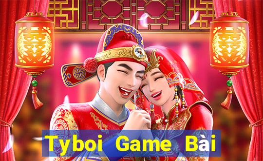 Tyboi Game Bài Ăn Tiền Uy Tín