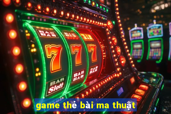 game thẻ bài ma thuật