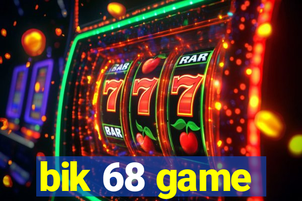 bik 68 game