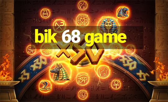 bik 68 game