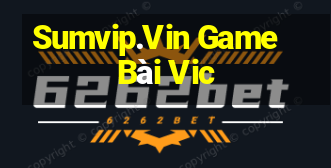 Sumvip.Vin Game Bài Vic