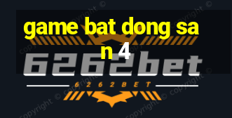 game bat dong san 4