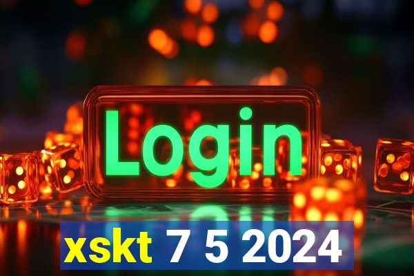 xskt 7 5 2024