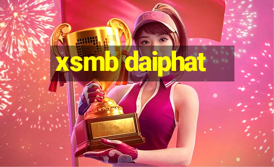 xsmb daiphat