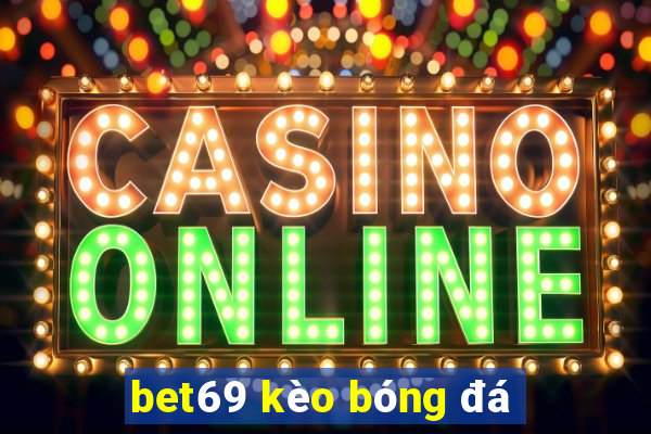 bet69 kèo bóng đá