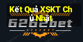 Kết Quả XSKT Chủ Nhật