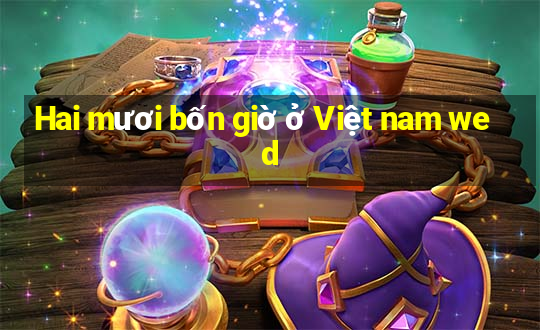 Hai mươi bốn giờ ở Việt nam wed