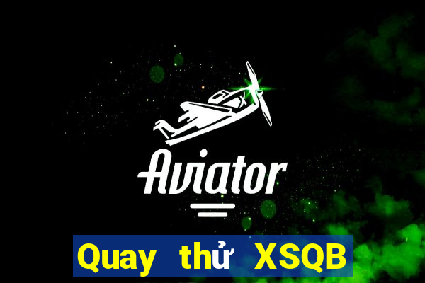 Quay thử XSQB ngày 1