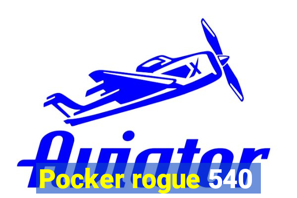 Pocker rogue 540