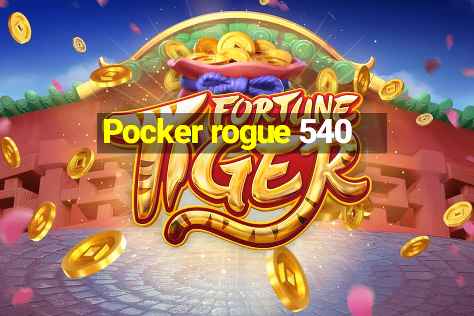 Pocker rogue 540