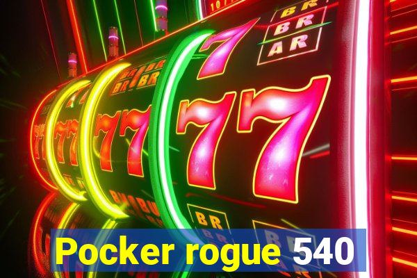 Pocker rogue 540