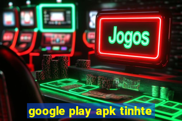 google play apk tinhte