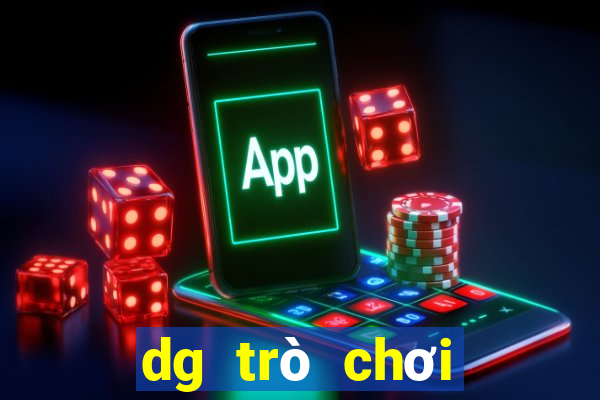 dg trò chơi người thật