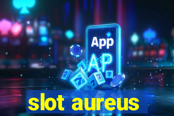 slot aureus