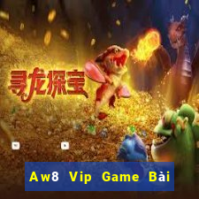 Aw8 Vip Game Bài Uy Tín