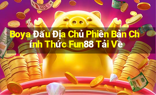 Boya Đấu Địa Chủ Phiên Bản Chính Thức Fun88 Tải Về