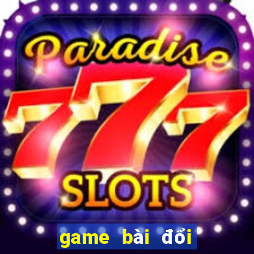 game bài đổi thẻ cào điện thoại 2024