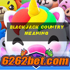 blackjack country meaning