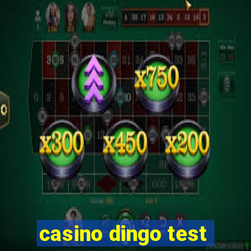 casino dingo test