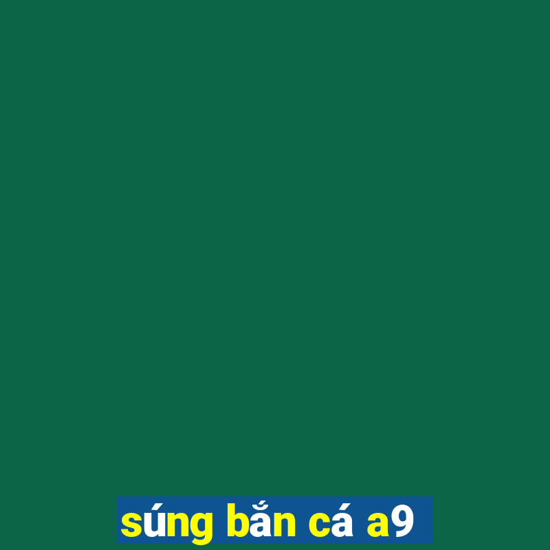 súng bắn cá a9