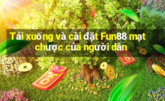 Tải xuống và cài đặt Fun88 mạt chược của người dân