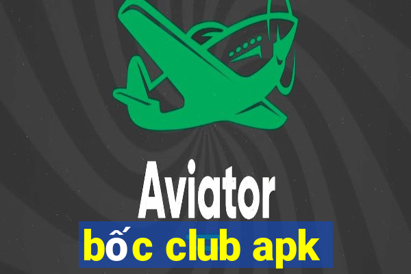 bốc club apk