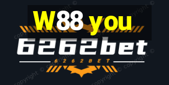 W88 you