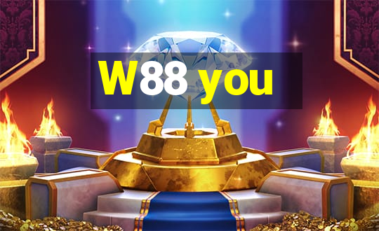 W88 you