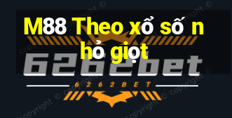 M88 Theo xổ số nhỏ giọt