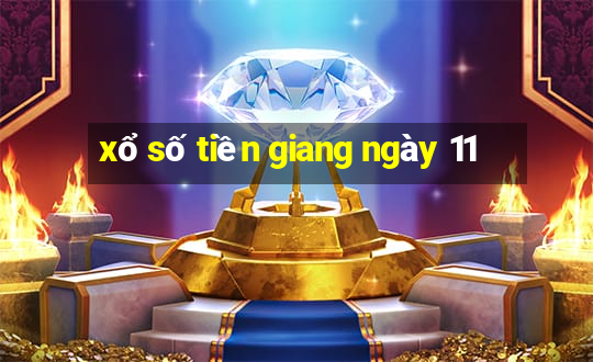 xổ số tiền giang ngày 11