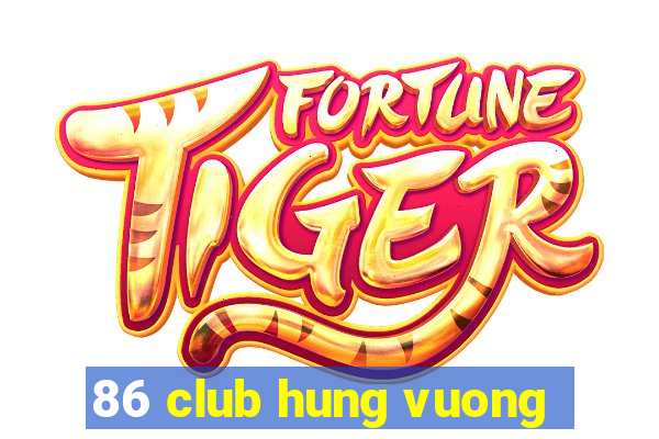 86 club hung vuong