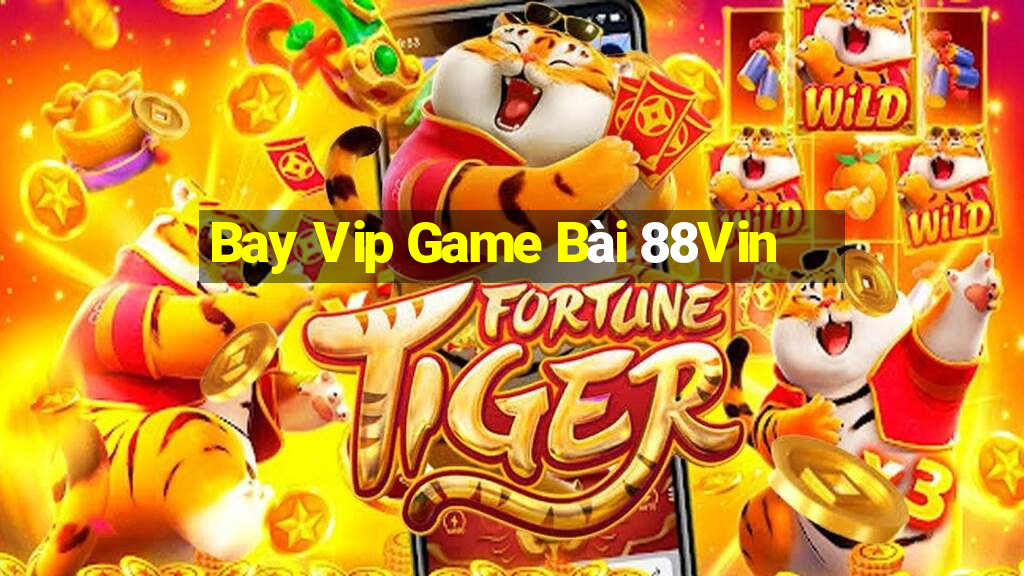 Bay Vip Game Bài 88Vin