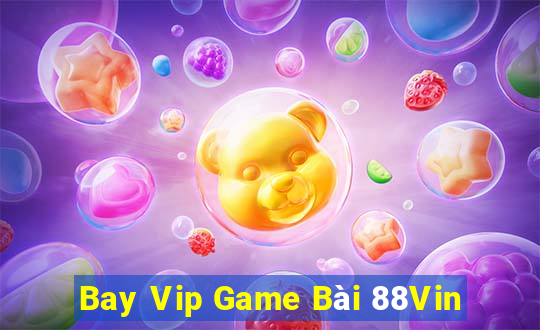 Bay Vip Game Bài 88Vin