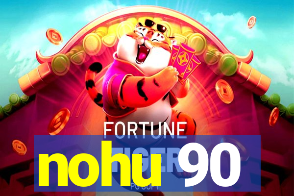 nohu 90