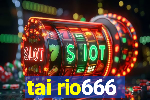 tai rio666