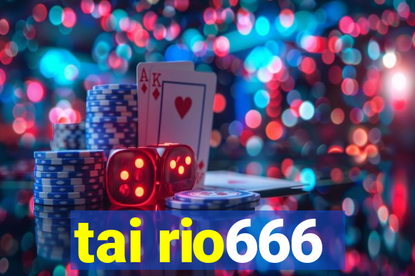 tai rio666